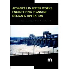 ADVANCES IN WATER WORKS ENGINEERING: PLANNING,DESIGN & OPERATION