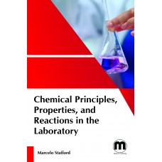 Chemical principles, properties, and reactions in the laboratory