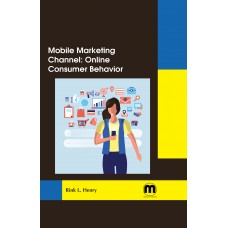 Mobile Marketing Channel: Online Consumer Behavior