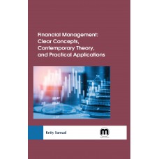 Financial Management: Clear concepts, contemporary theory, and practical applications 