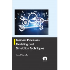 Business Processes: Modeling and Simulation Techniques