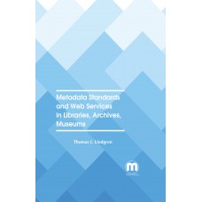 Metadata Standards and Web Services in Libraries, Archives, Museums