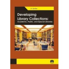 Developing Library Collections: Academic, Public, and Special Libraries