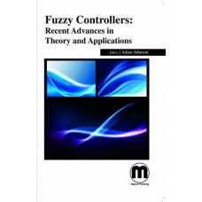 FUZZY CONTROLLERS: RECENT ADVANCES IN THEORY AND APPLICATIONS